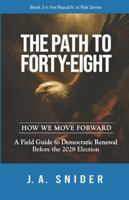 THE PATH TO FORTY-EIGHT : HOW WE MOVE FORWARD: A Field Guide to Democratic Renewal Before the 2028 Election (The Republic at Risk Series) B0G3WRK8X2 Book Cover