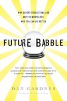 Future Babble: Why Expert Predictions Are Next to Worthless, and You Can Do Better