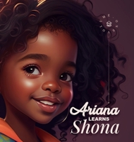 Ariana Learns Shona: A delightful book that introduces young readers to the Shona language. 1447792386 Book Cover