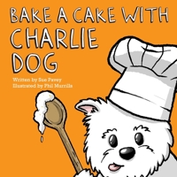 Bake a Cake with Charlie Dog 1800310560 Book Cover