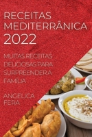 Receitas Mediterrânica 2022: Muitas Receitas Deliciosas Para Surpreender a Família 1804507326 Book Cover