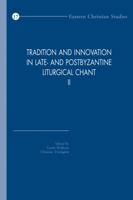Tradition and Innovation in Late- And Postbyzantine Liturgical Chant II: Proceedings of the Congress Held at Hernen Castle, the Netherlands, 30 October - 3 November 2008 9042927488 Book Cover