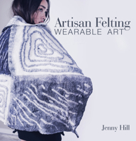 Artisan Felting: Wearable Art 0764358529 Book Cover