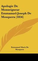 Apologie De Monseigneur Emmanuel-Joseph De Mosquera (1856) 1160041687 Book Cover