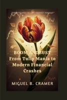 Boom and Bust:From Tulip Mania to Modern Financial Crashes: The Rise and Fall of Market Manias B0FMPBPF2W Book Cover