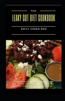 THE LEAKY GUT DIET COOKBOOK: A dietitians study of leaky gut and how to use diet to cure it includes recipes, food list and meal plans B083XVGBGQ Book Cover