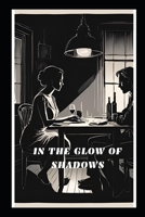 IN THE GLOW OF SHADOWS B0DXK4XFWJ Book Cover