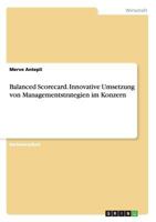 Balanced Scorecard. Innovative Umsetzung von Managementstrategien im Konzern 3668142327 Book Cover