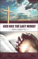 God Has the Last Word! 1424187451 Book Cover
