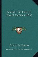 A Visit to Uncle Tom's Cabin 1022708856 Book Cover