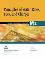 Principles of Water Rates, Fees, and Charges (Awwa Manual, M1.) 1583210695 Book Cover