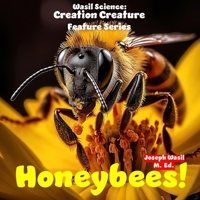 Wasil Science: Creation Creature Features Honeybees! B0C2SQ8S3F Book Cover