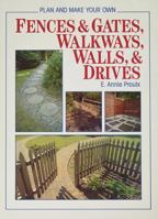 Plan and Make Your Own Fences & Gates, Walkways, Walls & Drives 0878574522 Book Cover