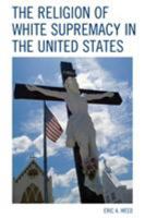 Religion of White Supremacy in the United States 1498538770 Book Cover