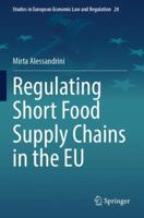 Regulating Short Food Supply Chains in the EU (Studies in European Economic Law and Regulation) 3031693922 Book Cover