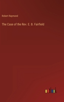 The Case of the Rev. E. B. Fairfield 3368810073 Book Cover