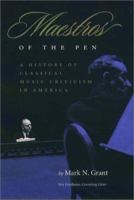 Maestros Of The Pen: A History of Classical Music Criticism in America 1555533639 Book Cover