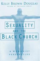 Sexuality and the Black Church: A Womanist Perspective 1570752427 Book Cover