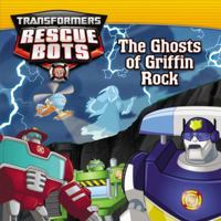 Transformers: Rescue Bots: The Ghosts of Griffin Rock 0316277045 Book Cover