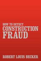 How to Detect Construction Fraud 1469157578 Book Cover