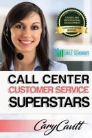 Call Center Customer Service Superstars: Six attitudes that bring out our best 1542368545 Book Cover