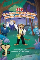 Jay the Jazz Playing Jaguar and His Jungle Friends: Let's jam with the letter J. B0CVZLPM7N Book Cover