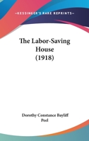 The Labor-Saving House 1120894360 Book Cover