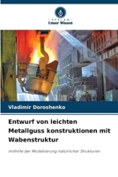 Entwurf von leichten Metallguss konstruktionen mit Wabenstruktur (German Edition) 6209898645 Book Cover