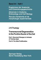 Transneuronal Degeneration in the Pontine Nuclei of the Cat: Part I. Neuronal Changes in Animals of Varying Ages Part II. the Glial Proliferation 3540054243 Book Cover