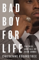 Bad Boy for Life: The Rise and Fall of Sean Combs 1250411165 Book Cover