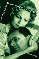History Films, Women, and Freud's Uncanny 0292702698 Book Cover