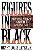 Figures in Black: Words, Signs, and the "Racial" Self 019503564X Book Cover