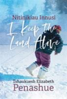 Nitinikiau Innusi: I Keep the Land Alive 0887558402 Book Cover
