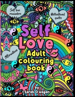 Self Love adult colouring book: Affirmations, self love reminders, motivational quotes B08XLNTK81 Book Cover