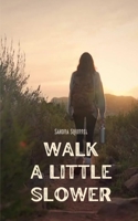 Walk a Little Slower 9916759596 Book Cover