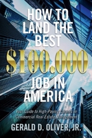 How to Land the Best $100,000 Job in America: Your Guide to High-Paying Careers in Commercial Real Estate Management 1098309049 Book Cover