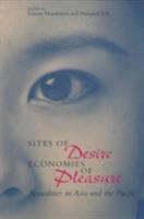 Sites of Desire/Economies of Pleasure: Sexualities in Asia and the Pacific (The Chicago Series on Sexuality, History, and Society) 0226503038 Book Cover