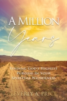 A Million Years: Finding God's Highest Purpose in Your Spiritual Wilderness B0CHKY9F7W Book Cover