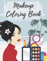 MakeUp Coloring Book: Coloring Book for Women and Girl Who Love Makeup B08W7DPVCX Book Cover