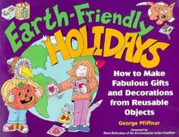 Earth-Friendly Holidays: How to Make Fabulous Gifts and Decorations from Reusable Objects 0471120057 Book Cover