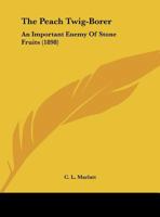 The Peach Twig-Borer: An Important Enemy Of Stone Fruits 1120913403 Book Cover