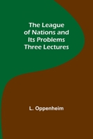 The League of Nations and Its Problems: Three Lectures 9356717303 Book Cover