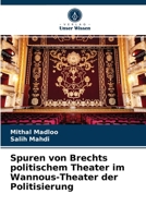 Spuren von Brechts politischem Theater im Wannous-Theater der Politisierung 620297012X Book Cover