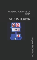 VIVIENDO FUERA DE LA CAJA: VOZ INTERIOR (Spanish Edition) 1694617874 Book Cover