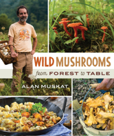 Wild Mushrooms: From Forest to Table 0865718865 Book Cover