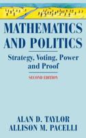 Mathematics and Politics: Strategy, Voting, Power, and Proof (Textbooks in Mathematical Sciences) 0387943919 Book Cover