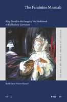The Feminine Messiah King David in the Image of the Shekhinah in Kabbalistic Literature 900446218X Book Cover