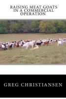Raising Meat Goats in a Commercial Operation 0615584128 Book Cover