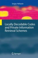 Locally Decodable Codes and Private Information Retrieval Schemes 3642143571 Book Cover