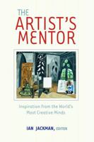 The Artist's Mentor: Inspiration from the World's Most Creative Minds 0375720634 Book Cover
